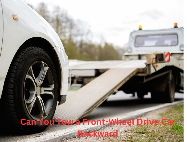Can You Tow a Front-Wheel Drive Car Backward