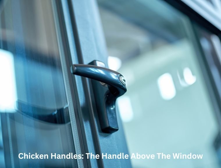 Chicken Handles: The Handle Above The Window