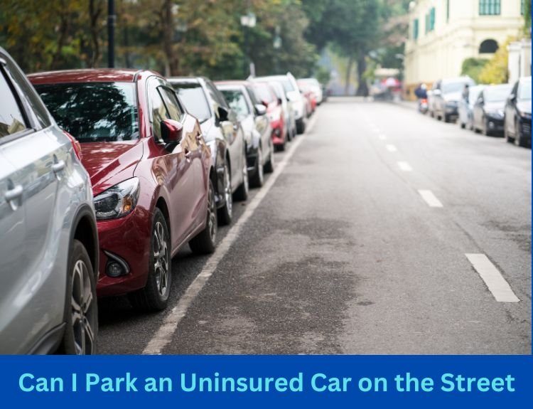 Can I Park an Uninsured Car on the Street