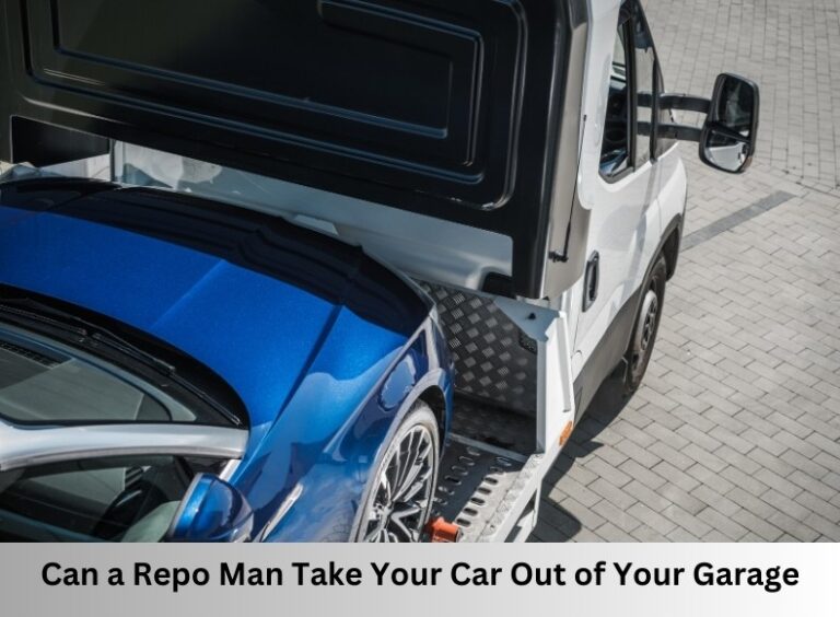 Can a Repo Man Take Your Car Out of Your Garage? Behind Repossession