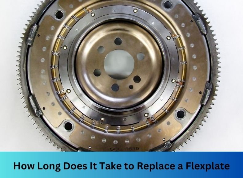 How Long Does It Take to Replace a Flexplate