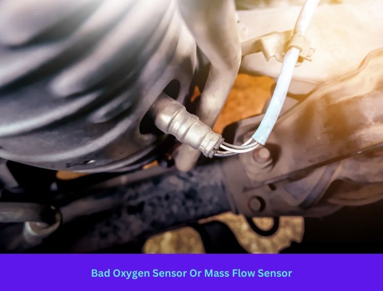 Bad Oxygen Sensor Or Mass Flow Sensor